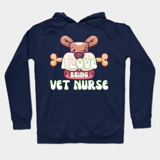 I Love Being Vet Nurse Hoodie